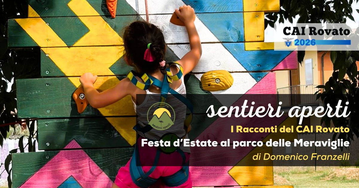 I racconti del CAI Rovato: Festa d’Estate al parco delle Meraviglie – di Domenico Franzelli